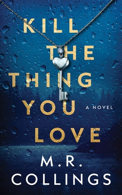 Kill the Thing You Love by Collings, M. R.