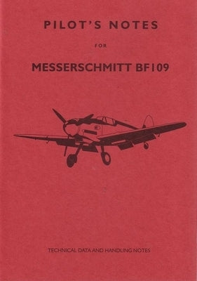 Messerschmitt 109 Pilot's Notes: Air Ministry Pilot's Notes by Air Data Publications