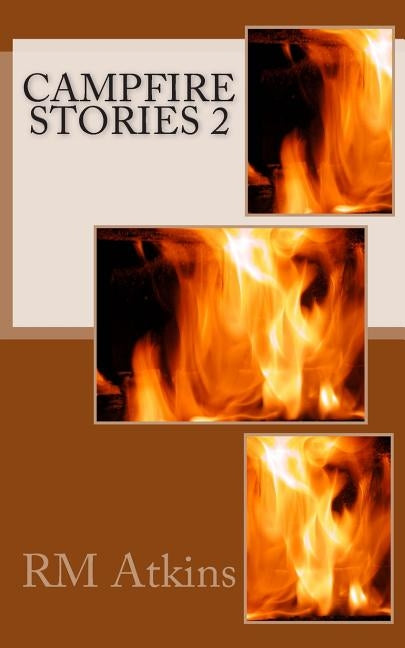 Campfire Stories 2 by Atkins, R. M.