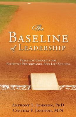 The Baseline of Leadership by Mpa, Anthony L. Johnson Cynthia F.