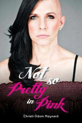 Not So Pretty In Pink by Maynard, Christi Odom