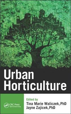 Urban Horticulture by Waliczek, Tina Marie