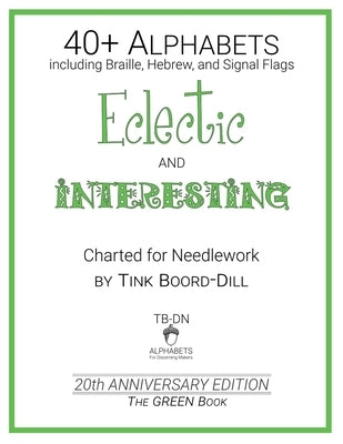 Alphabets - Eclectic and Interesting (The GREEN Book): 20th Anniversary Edition by Boord-Dill, Tink
