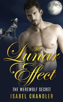 The Lunar Effect - The Werewolf Secret by Chandler, Isabel