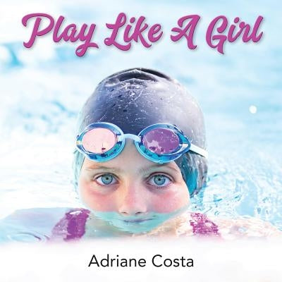Play Like A Girl by Costa, Adriane