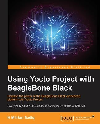 Yocto for Beaglebone by Sadiq, H. M. Irfan