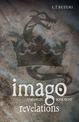 Imago Chronicles: Book Eight Revelations by Suzuki, Lorna T.