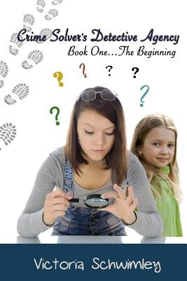 Crime Solver's Detective Agency: The Beginning by Tkach, Stephanie