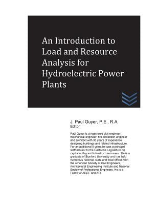 An Introduction to Load and Resource Analysis for Hydroelectric Power Plants by Guyer, J. Paul