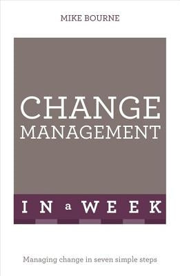 Change Management In A Week by Bourne, Mike