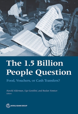 1.5 Billion People Question: Food, Vouchers, or Cash Transfers? by Alderman, Harold