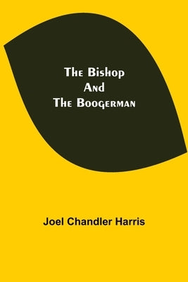 The Bishop and the Boogerman by Chandler Harris, Joel