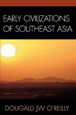 Early Civilizations of Southeast Asia by O'Reilly, Dougald J. W.