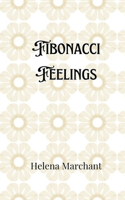 Fibonacci Feelings by Marchant, Helena