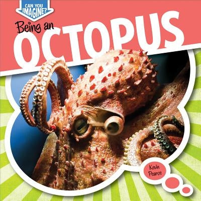 Being an Octopus by Pearce, Kevin