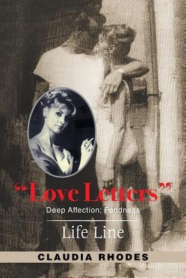 "Love Letters": Deep Affection; Fondness. by Rhodes, Claudia