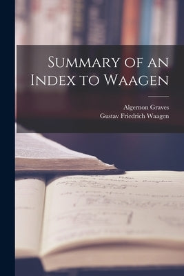 Summary of an Index to Waagen by Graves, Algernon
