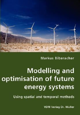Modelling and optimisation of future energy systems by Biberacher, Markus