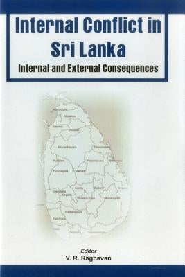 Conflicts in Sri Lanka: Internal and External Consequences by Raghavan, Ed V. R.