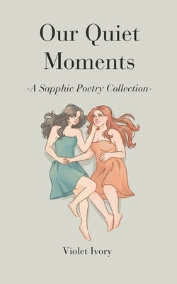 Our Quiet Moments by Ivory, Violet