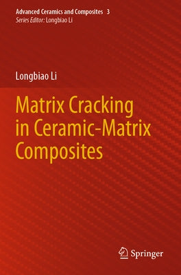 Matrix Cracking in Ceramic-Matrix Composites by Li, Longbiao