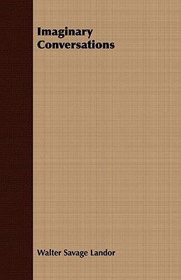 Imaginary Conversations by Landor, Walter Savage