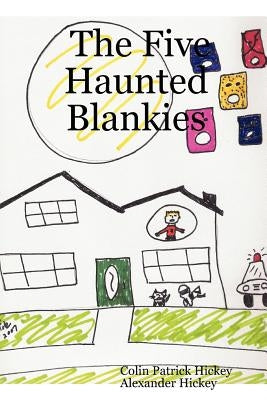 The Five Haunted Blankies by Hickey, Alexander