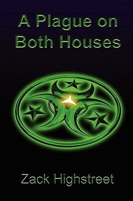 A Plague on Both Houses by Highstreet, Zack