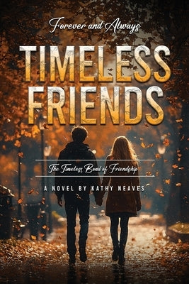 Timeless Friends by Neaves, Kathy