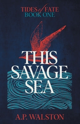 This Savage Sea by Walston, A. P.