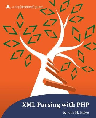 XML Parsing with PHP: a php[architect] guide by Merida, Oscar a.