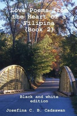 Love Poems from the Heart of a Filipina (Book 2) black & white edition by Cadsawan, Josefina