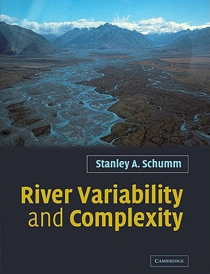 River Variability and Complexity by Schumm, Stanley A.