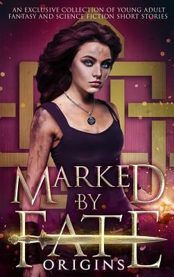 Marked by Fate: Origins by Van Risseghem, Kristin D.