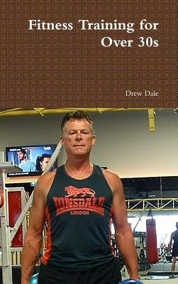 Fitness Training for Over 30s by Dale, Drew