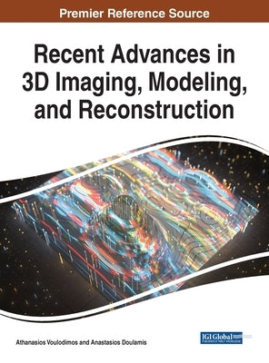 Recent Advances in 3D Imaging, Modeling, and Reconstruction by Voulodimos, Athanasios