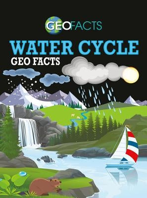 Water Cycle Geo Facts by Amson-Bradshaw, Georgia