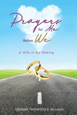 Prayers for Me Before We: A Wife in the Making by Gasaway, Jemece