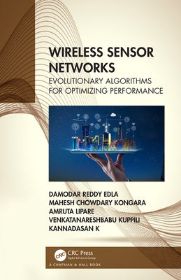 Wireless Sensor Networks: Evolutionary Algorithms for Optimizing Performance by Edla, Damodar Reddy