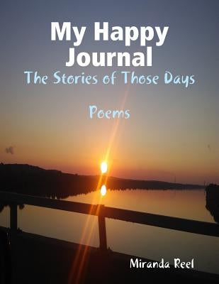 My Happy Journal: The Stories of Those Days by Reel, Miranda