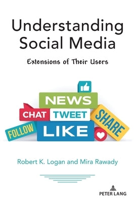 Understanding Social Media: Extensions of Their Users by Strate, Lance