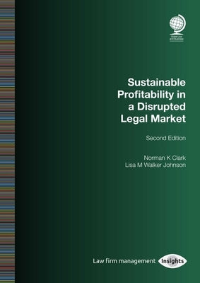 Sustainable Profitability in a Disrupted Legal Market by Clark, Norman K.