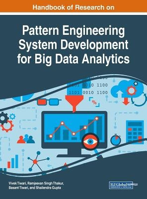 Handbook of Research on Pattern Engineering System Development for Big Data Analytics by Tiwari, Vivek