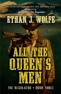 All the Queen's Men by Wolfe, Ethan J.