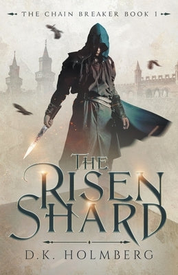 The Risen Shard by Holmberg, D. K.