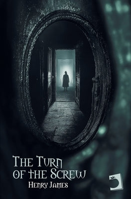 The Turn of the Screw by James, Henry