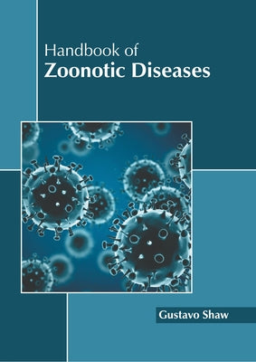 Handbook of Zoonotic Diseases by Shaw, Gustavo