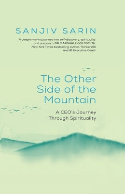 The Other Side of the Mountain - A CEO's Journey Through Spirituality by Sarin, Sanjiv