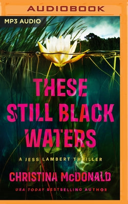 These Still Black Waters by McDonald, Christina