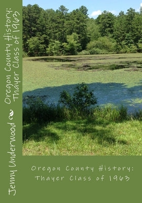 Oregon County History: Thayer Class of 1963 by Evans, Bob